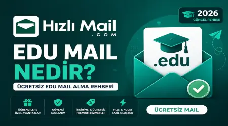 Edu Mail Nedir? Ücretsiz Edu Mail Nasıl Alınır? (2026 Rehberi)